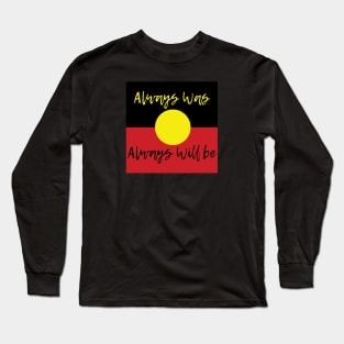 Always was always will be Long Sleeve T-Shirt